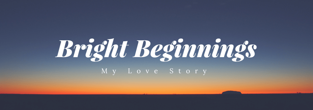 My Love Story: Bright&nbsp;Beginnings