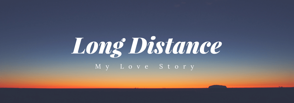 My Love Story: Long&nbsp;Distance