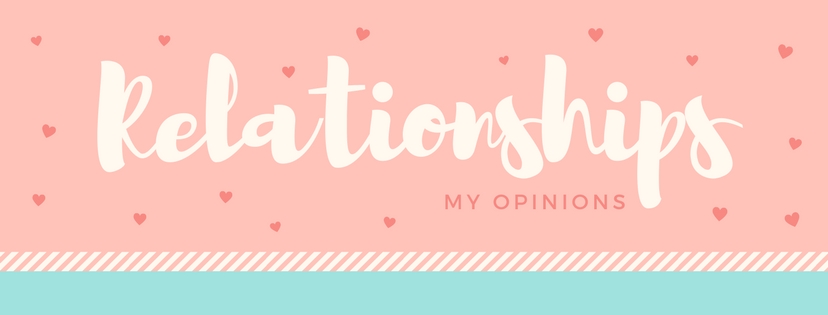 My Opinion on&nbsp;Relationships