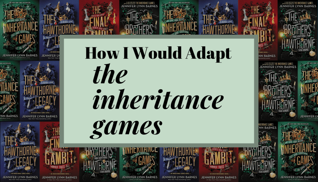 How I Would Adapt ‘The Inheritance&nbsp;Games’