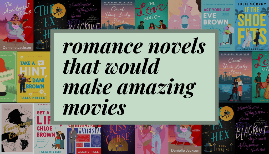 Romance Books That Would Make Amazing&nbsp;Movies