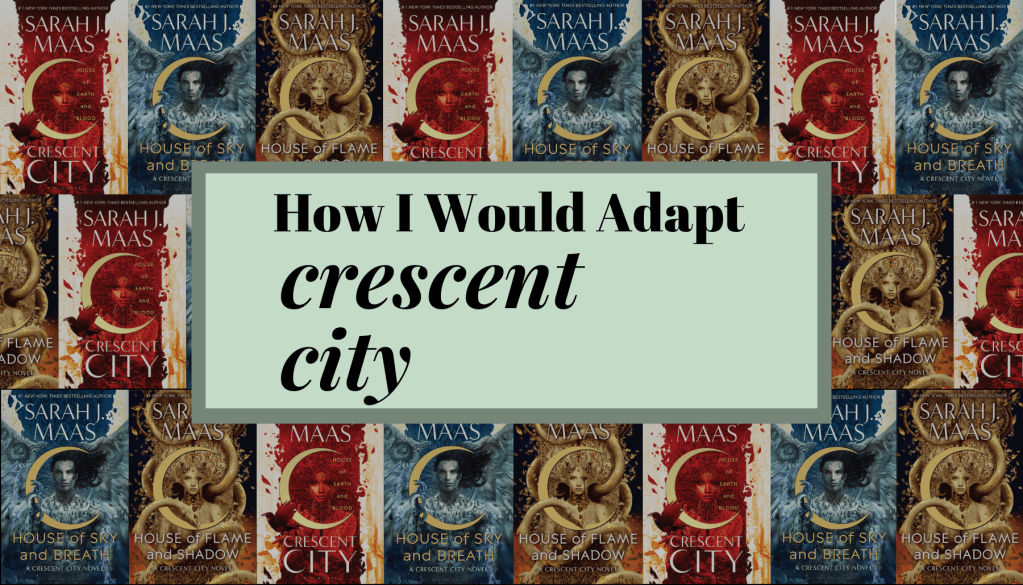 How I Would Adapt ‘Crescent&nbsp;City’