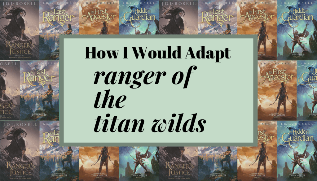 How I Would Adapt ‘Ranger of the Titan&nbsp;Wilds’