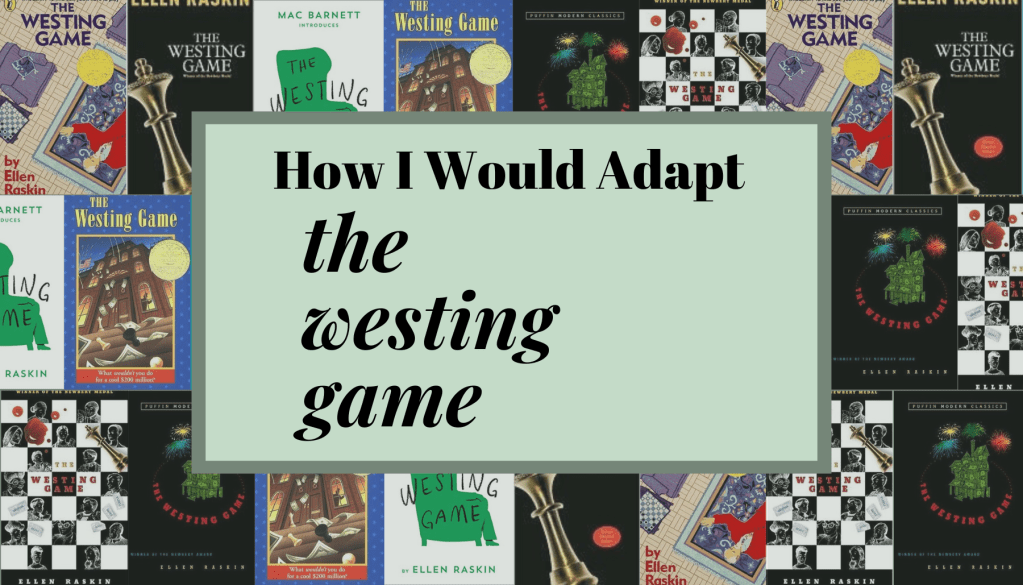 How I Would Adapt ‘The Westing&nbsp;Game’