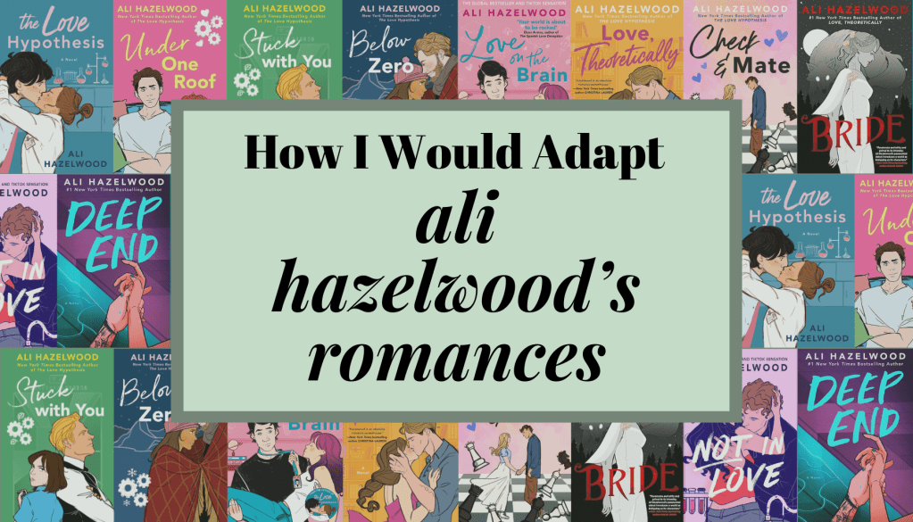 How I Would Adapt Ali Hazelwood’s Novels