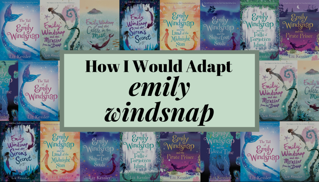 How I Would Adapt the “Emily Windsnap”&nbsp;Series
